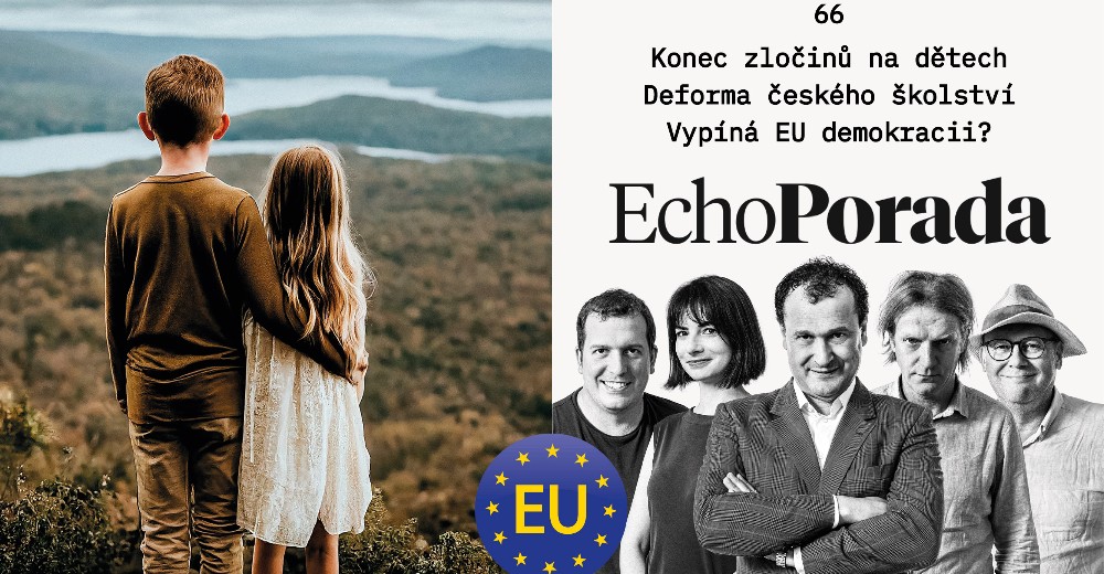 Konec zločinů na dětech, deforma českého školství a vypíná EU demokracii?